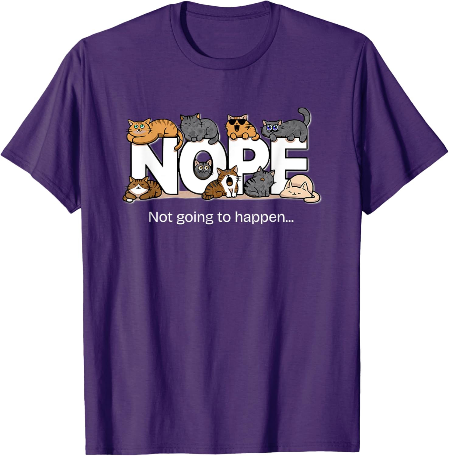 Funny Cats Quote T-Shirt Nope Not Going to Happen for Cat Lovers - 5