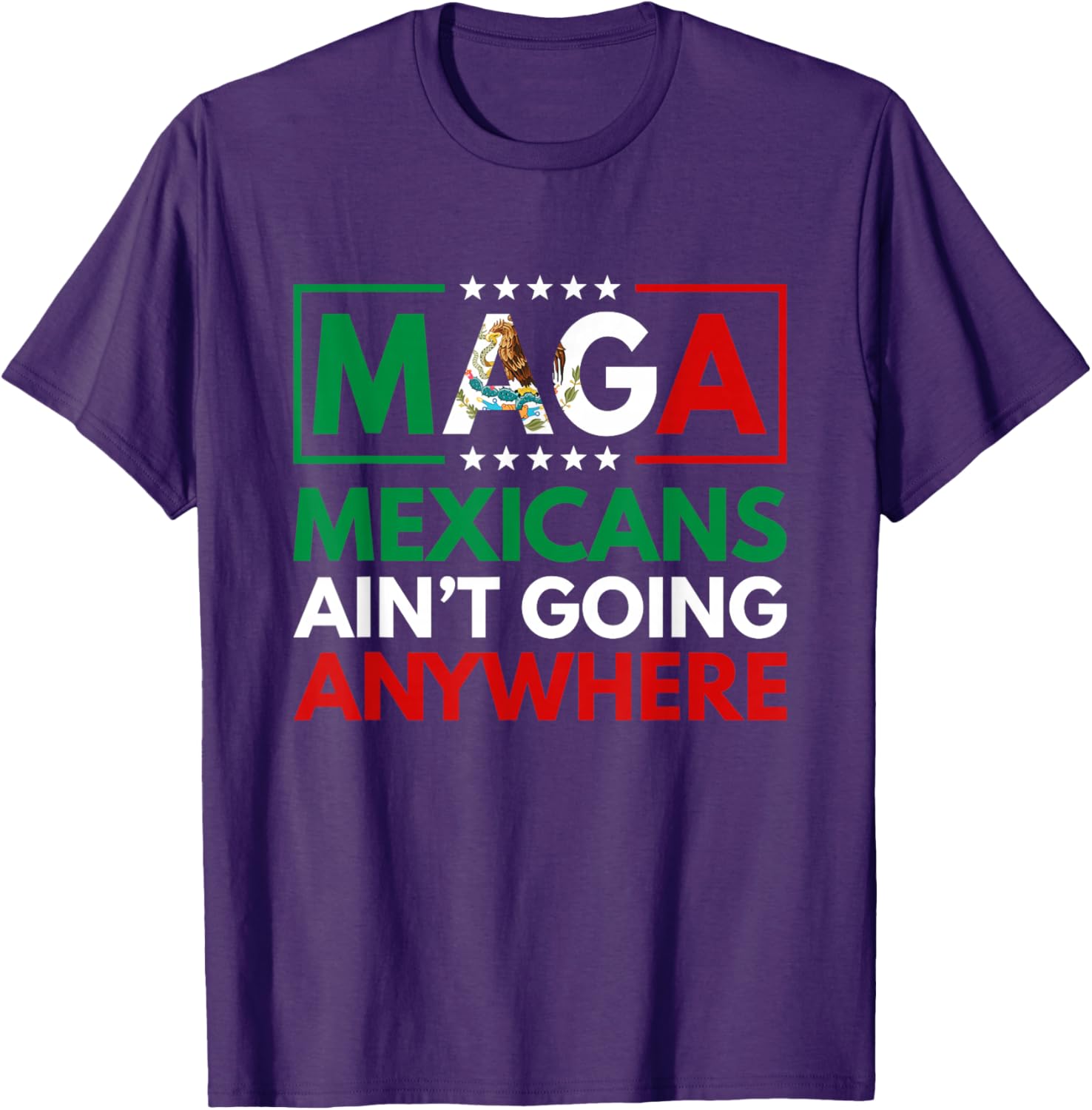 MAGA Mexicans Ain't Going Nowhere T-Shirt for Men and Women Common Style - 21