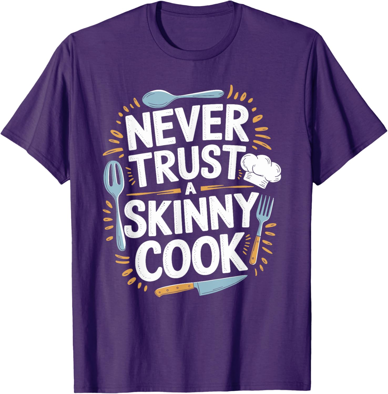 Never Trust A Skinny Cook Funny Chef T-Shirt for Food Lovers - 25
