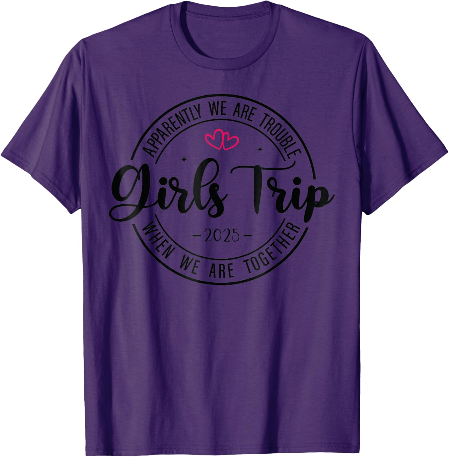 Girls Trip 2025 Matching T-Shirt for Women's Weekend Getaway Fun - 12