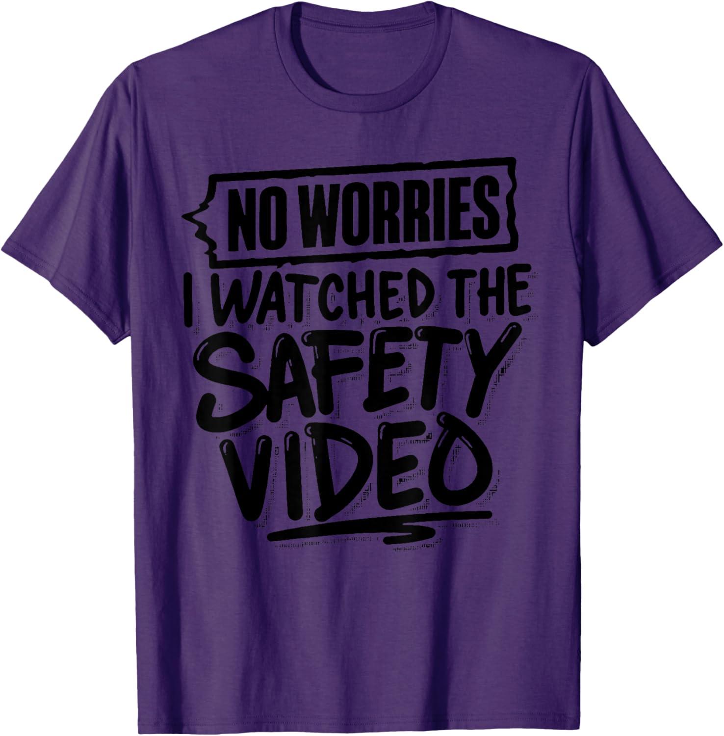 Funny No Worries I Watched The Safety Video T-Shirt for Work Fun - 6