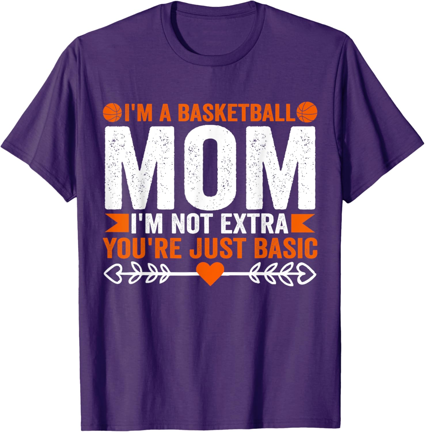 Basketball Mom T-Shirt I'm Not Extra You're Just Basic Fun Apparel - 1