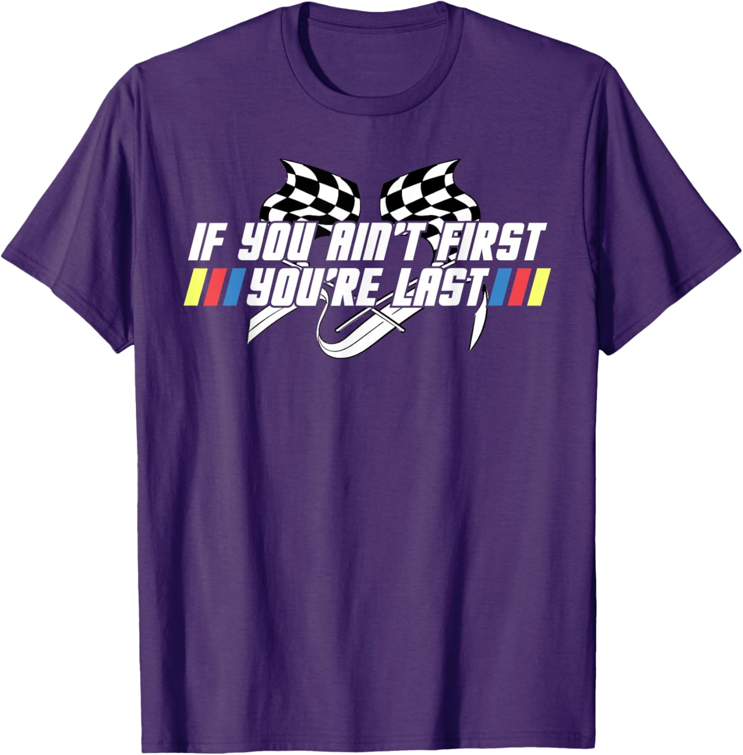 Motor Racing Lover Tee - If You Ain't First You're Last T-Shirt - 6