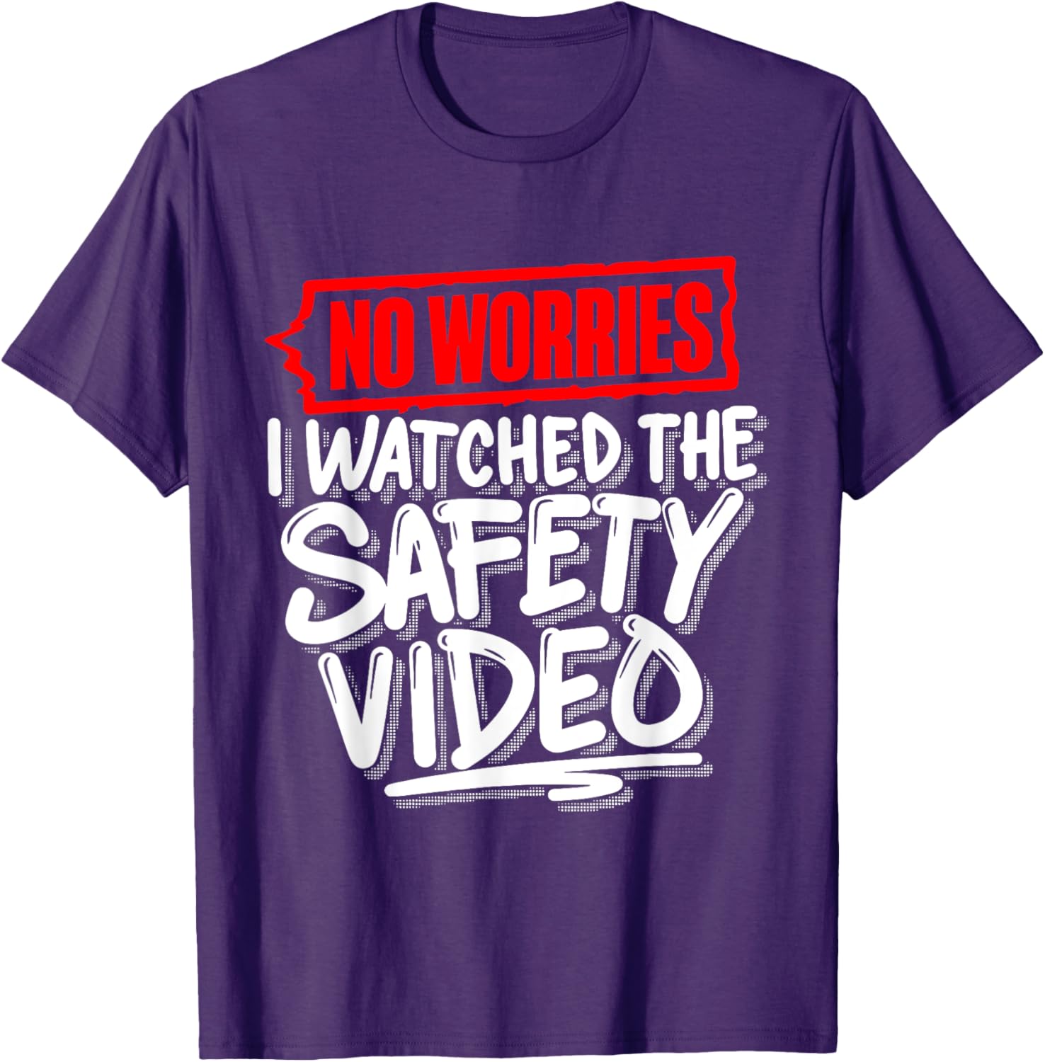 No Worries I Watched The Safety Video Funny T-Shirt for Safety Lovers - 1