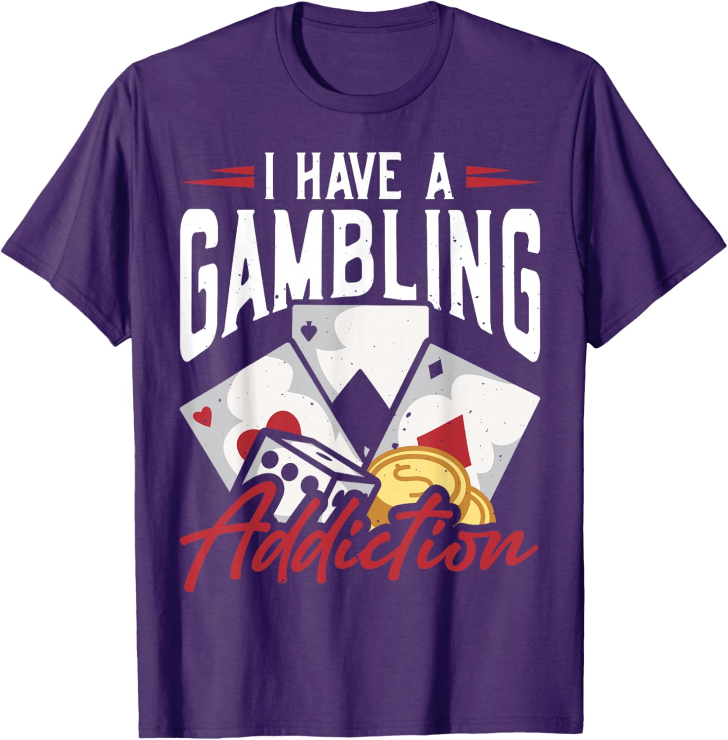 Funny I Have A Gambling Addiction T-Shirt for Casual Wear and Gifts - 4