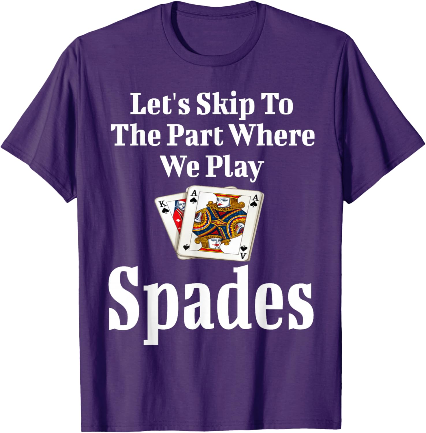 Funny Let's Skip To The Part Where We Play Spades T-Shirt for Gamers - 18