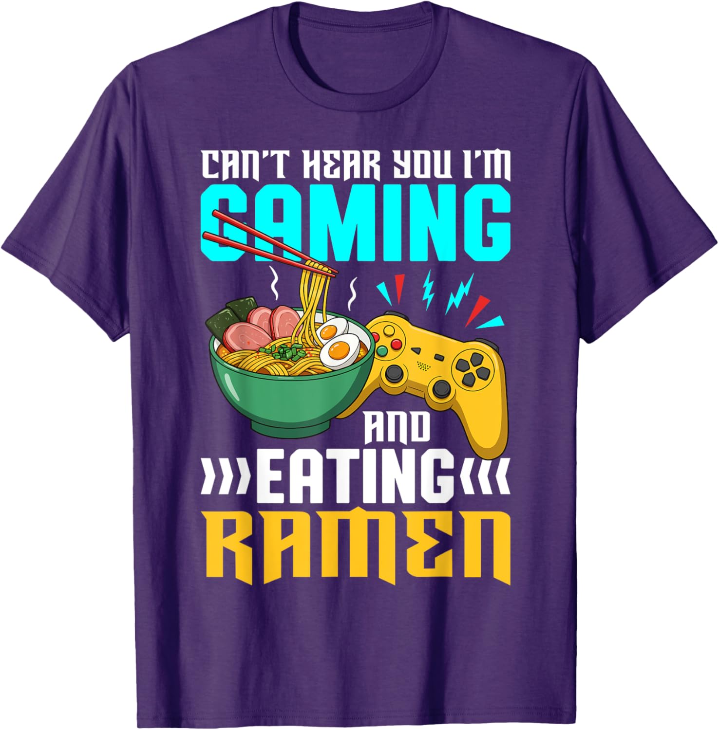 Gaming and Ramen Lover T-Shirt Can't Hear You I'm Eating Apparel - 17