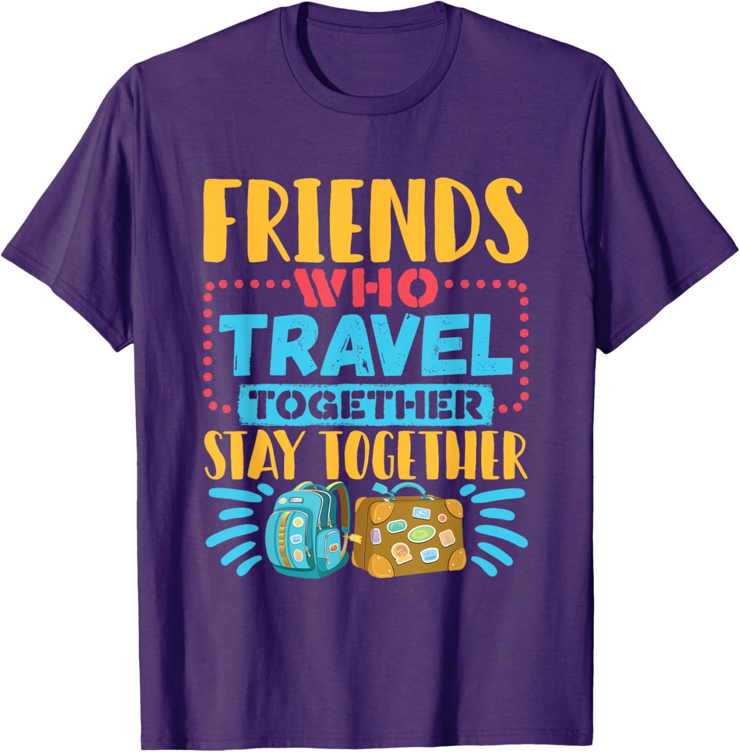 Friends Who Travel Together Stay Together T-Shirt for Travel Lovers - 10
