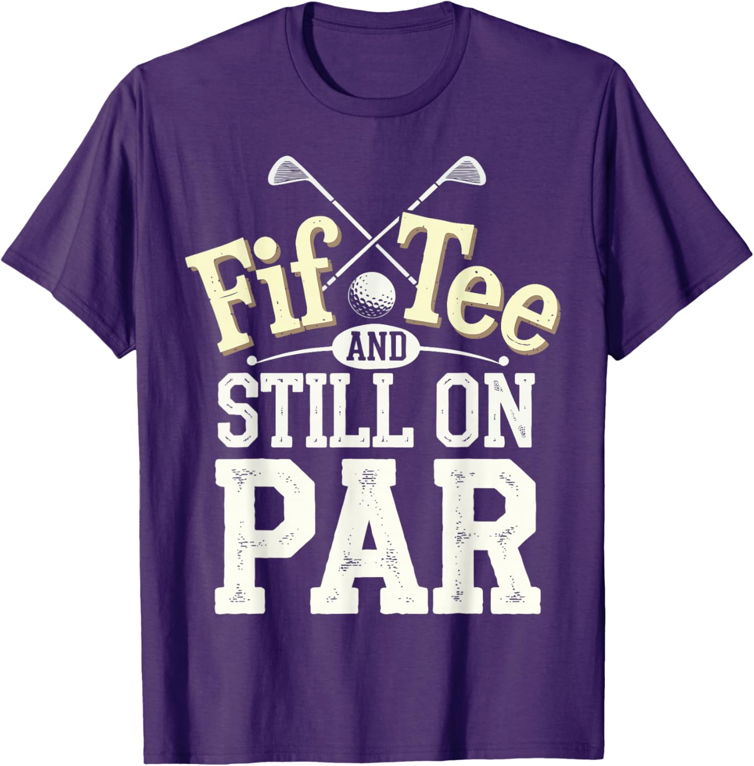 FIF-Tee And Still On Par T-Shirt for Golf Lovers in Stylish Design - 13