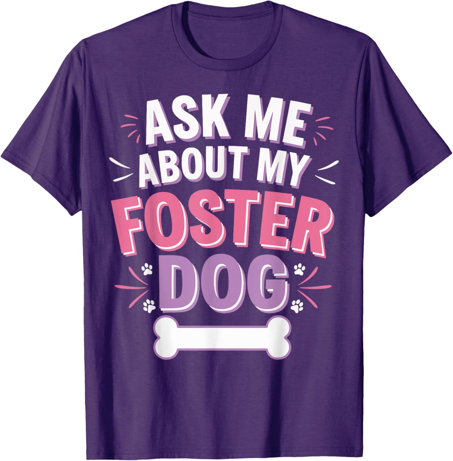 Ask Me About My Foster Dog T-Shirt for Dog Lovers and Advocates - 2
