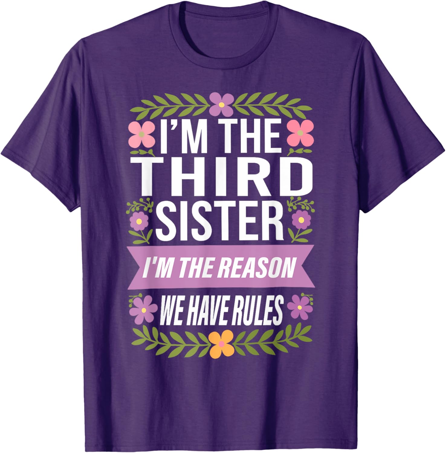 Funny Third Sister I'm the Reason We Have Rules T-Shirt for Siblings - 8
