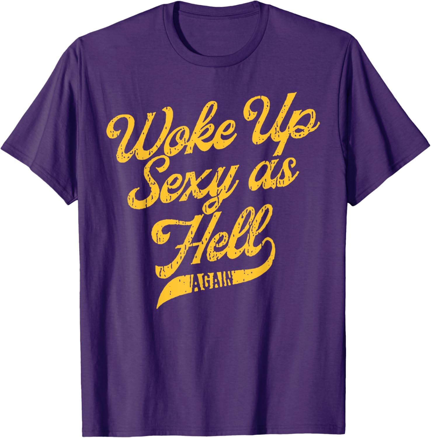 Woke Up Sexy As Hell Again T-Shirt for Stylish Comfort and Confidence - 9