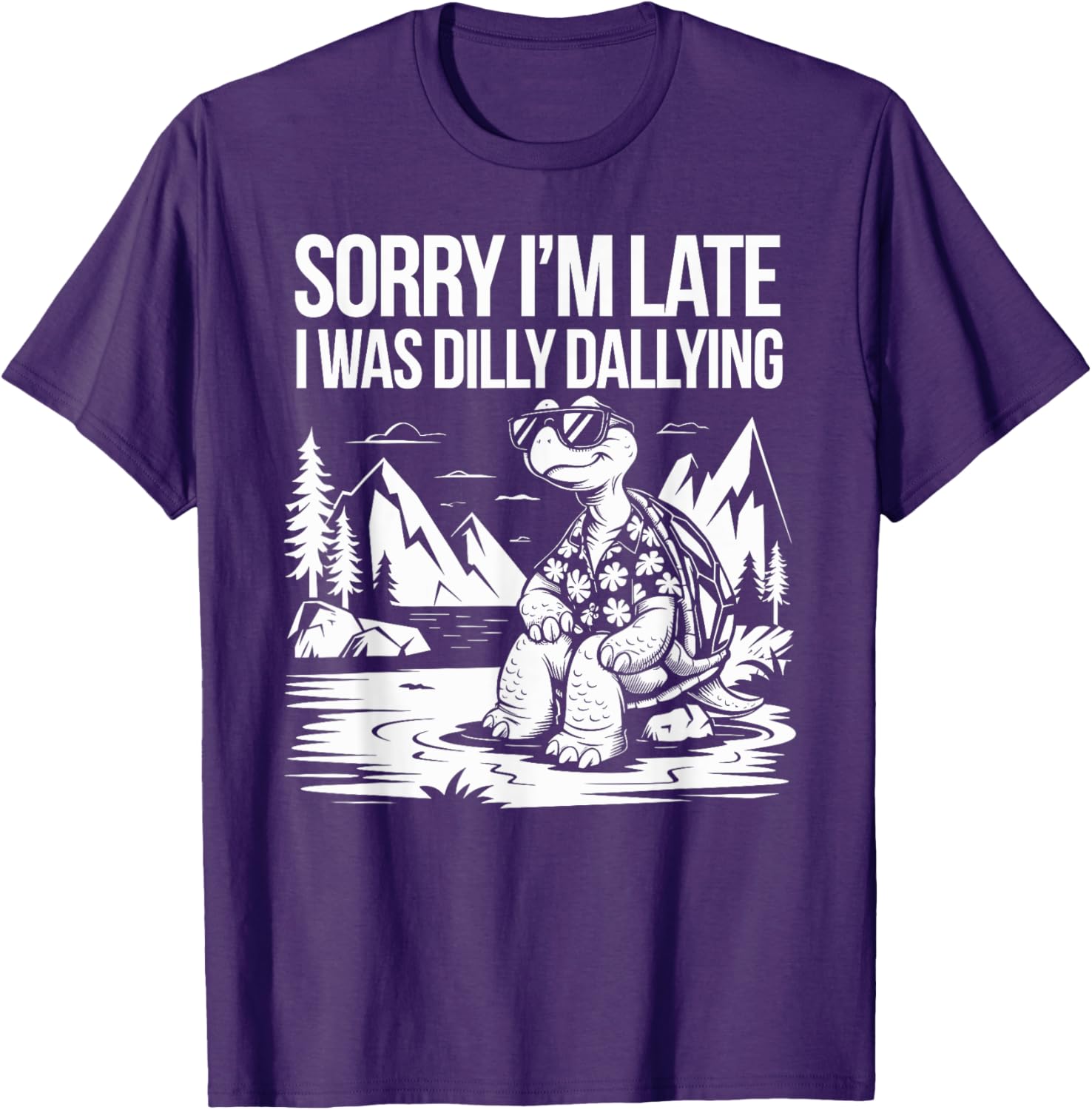 Funny Turtle T-Shirt Sorry I'm Late I Was Dilly Dallying for Men and Women - 7