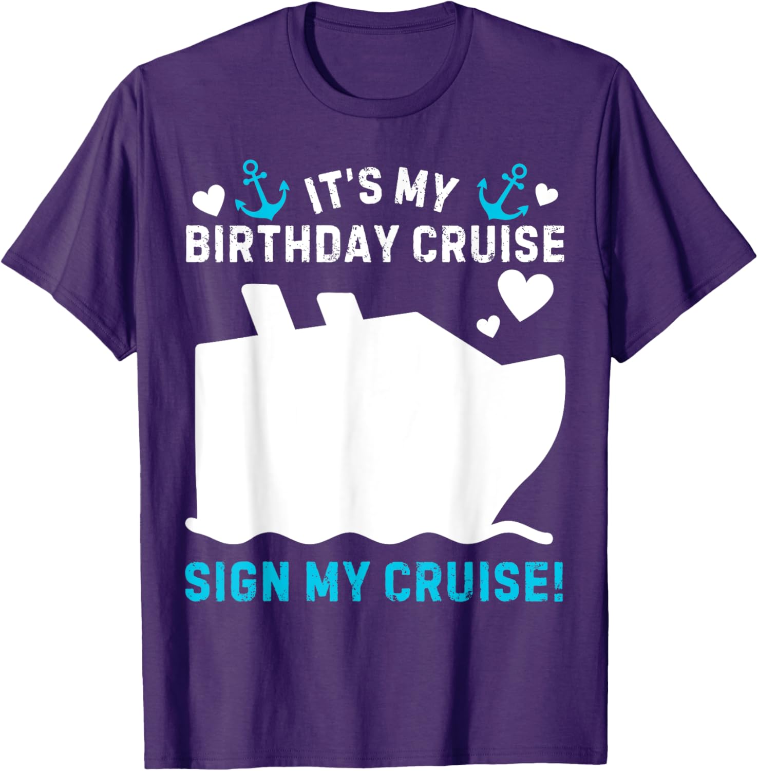 Funny Its My Birthday Cruise Sign My Shirt T-Shirt for Party Celebration - 11
