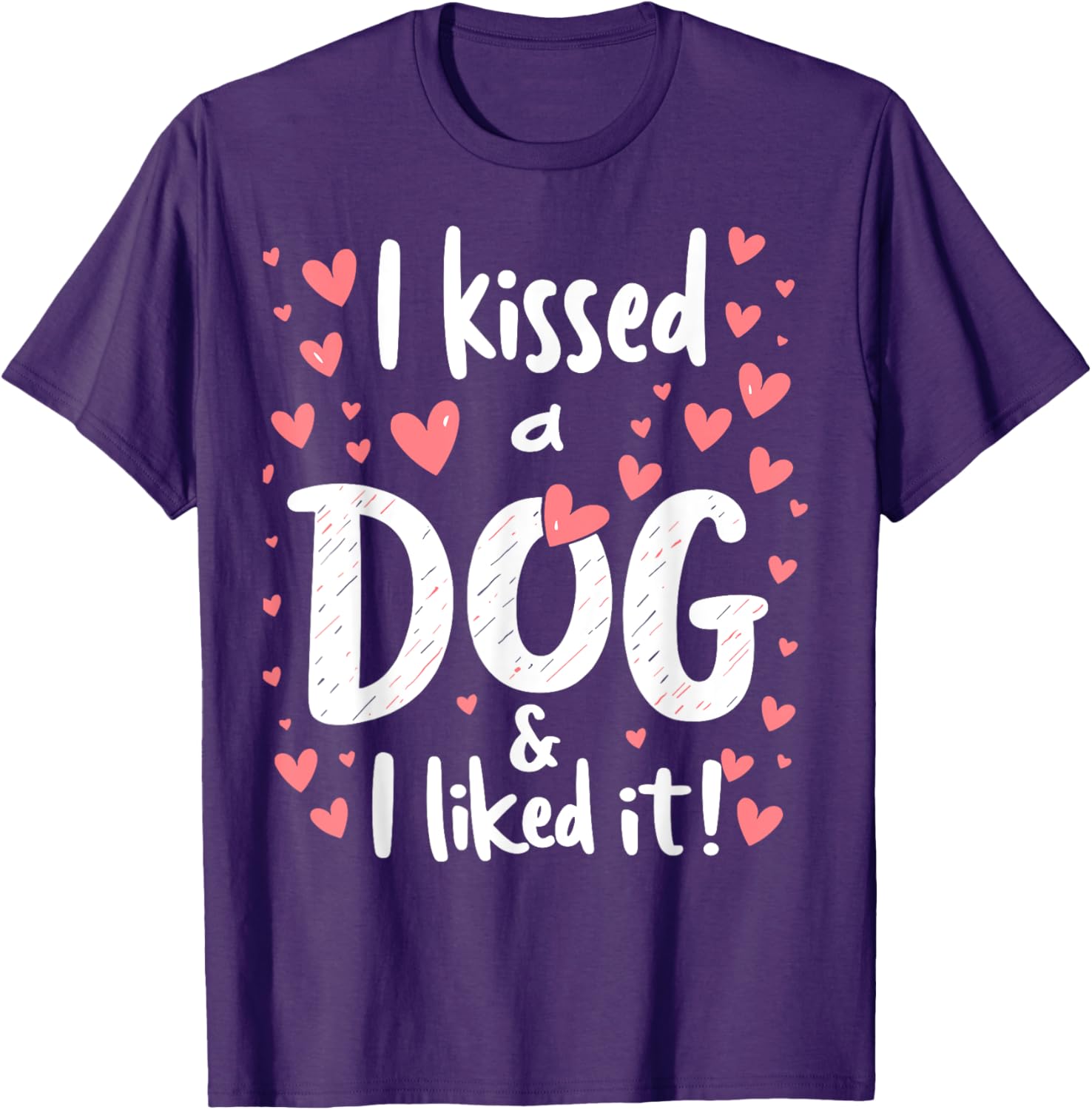 I Kissed a Dog and I Like It Cute Dog Lover T-Shirt for Girls - 26
