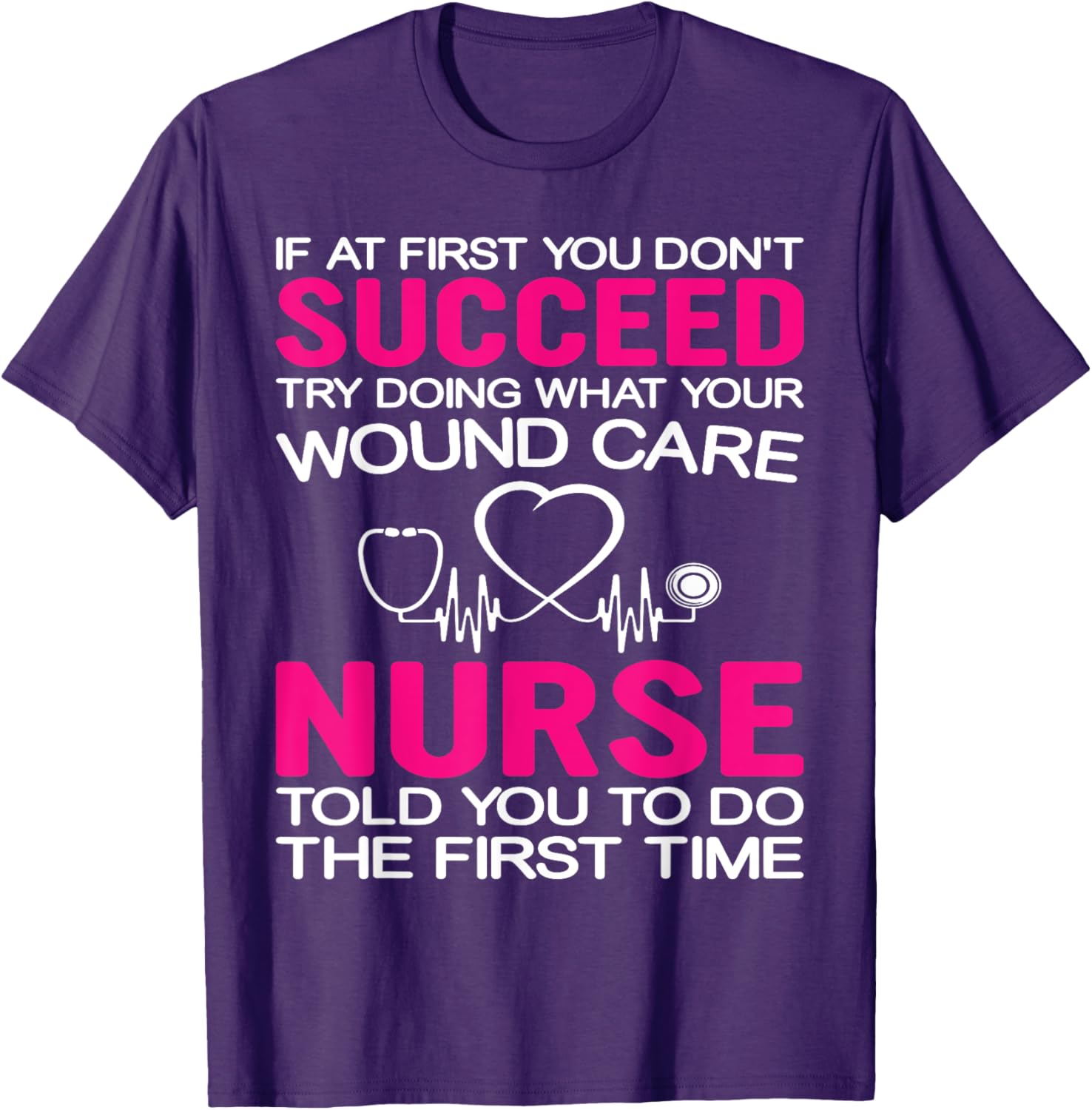 Inspirational Wound Care T-Shirt: If At First You Don't Succeed - 5