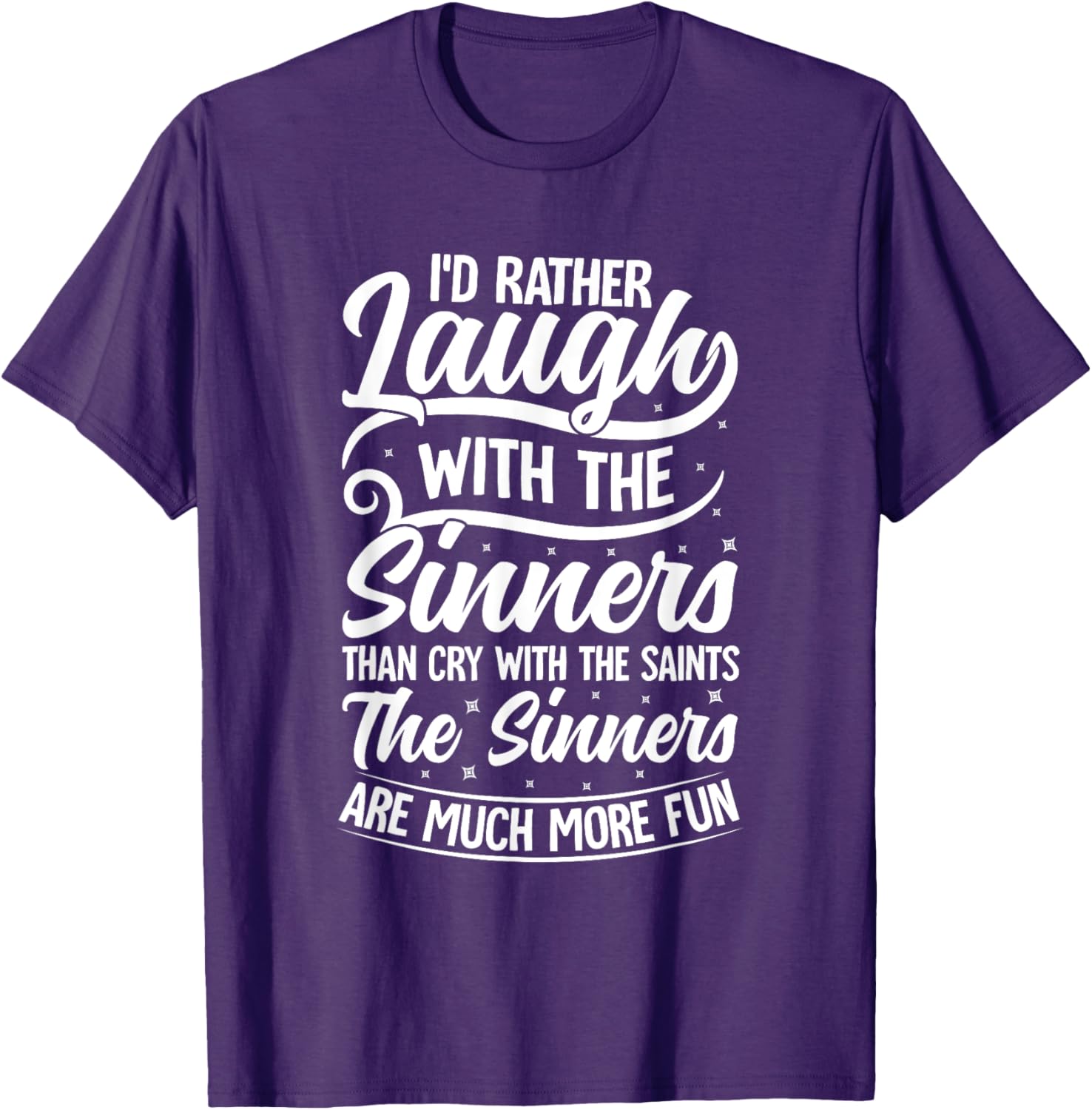 I'd Rather Laugh With The Sinners T-Shirt for Fun Lovin' Souls - 21