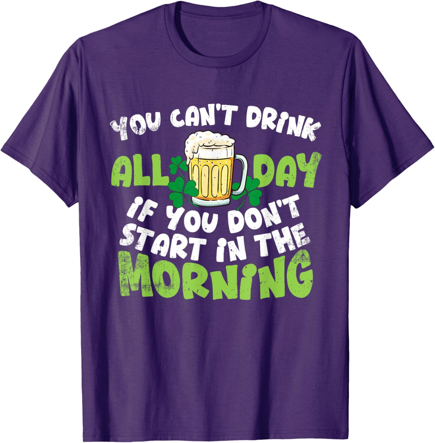 Celebrate St. Patrick's Day with You Can't Drink All Day T-Shirt - 11