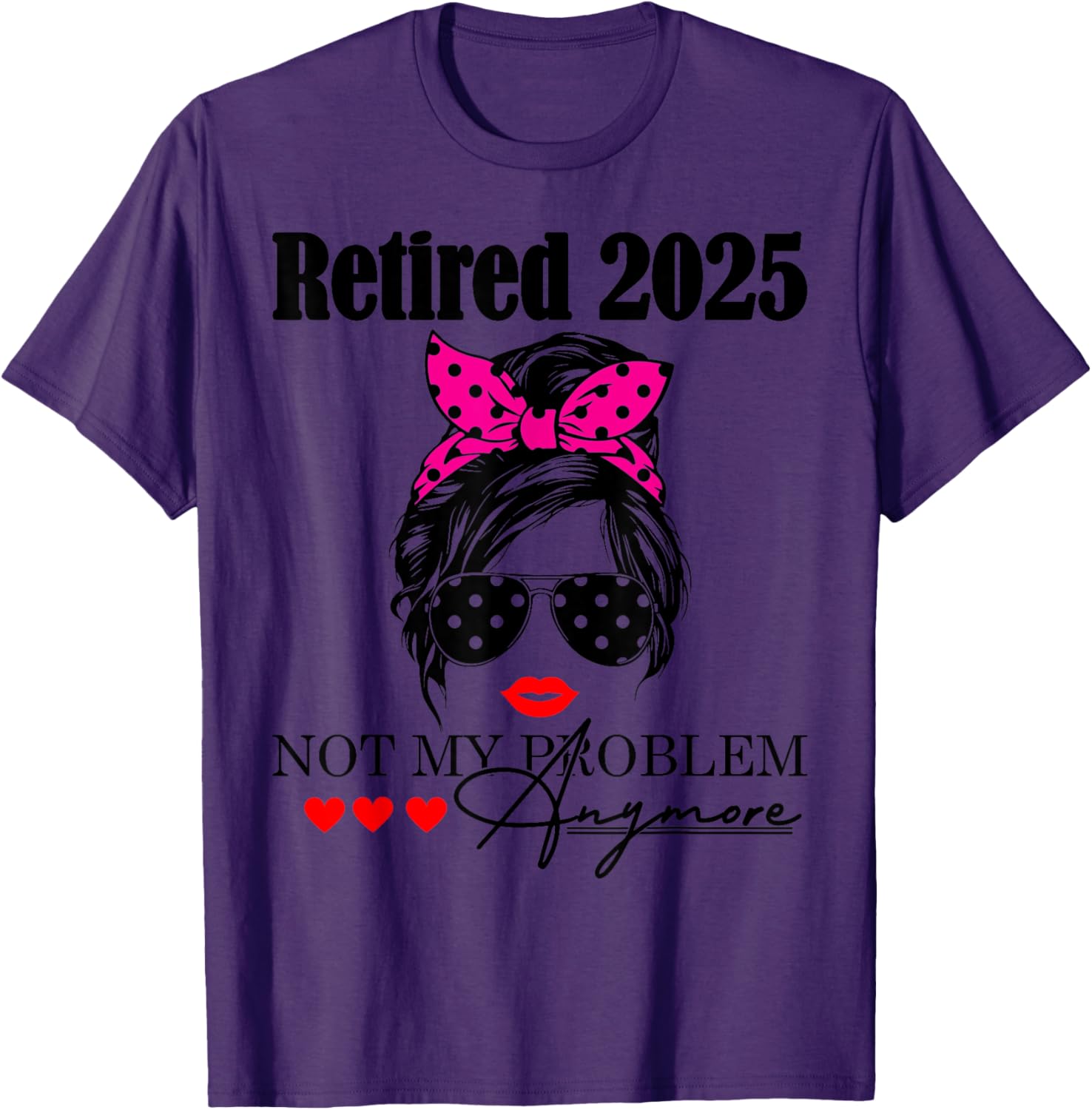 Retired 2025 Messy Hair Not My Problem Anymore Mom T-Shirt for Women - 1