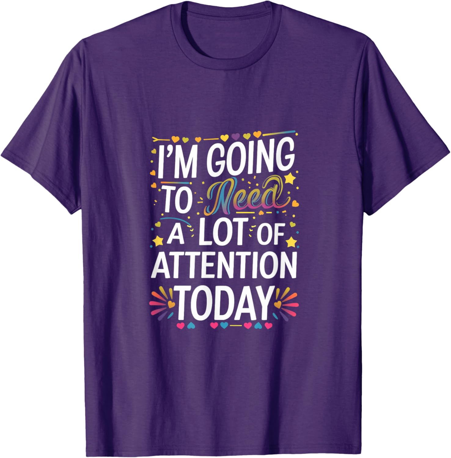 Funny Attention-Seeking T-Shirt for Unforgettable Days - Great Gift Idea! - 1
