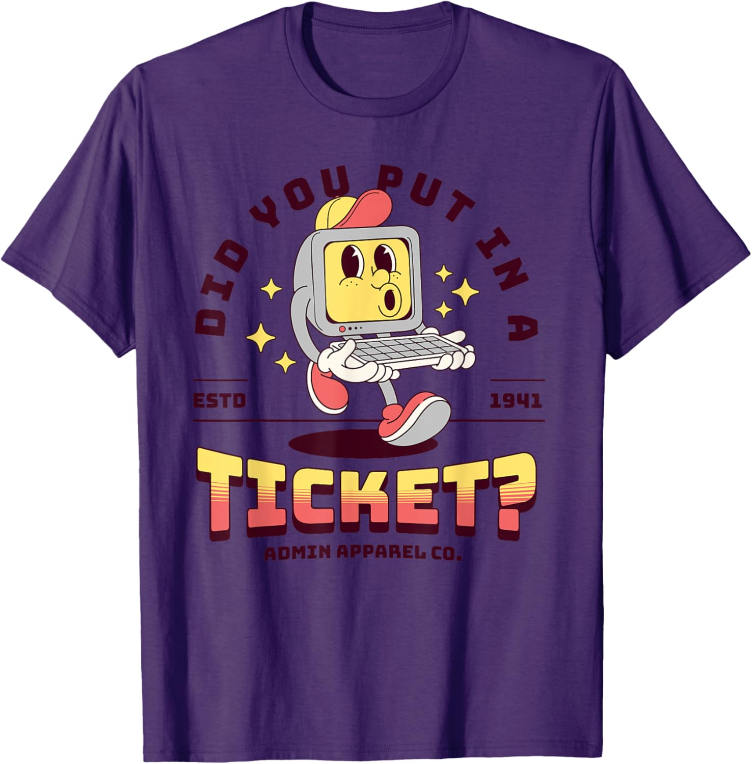 Funny IT T-Shirt Did You Put In A Ticket for Computer Support Humor - 12