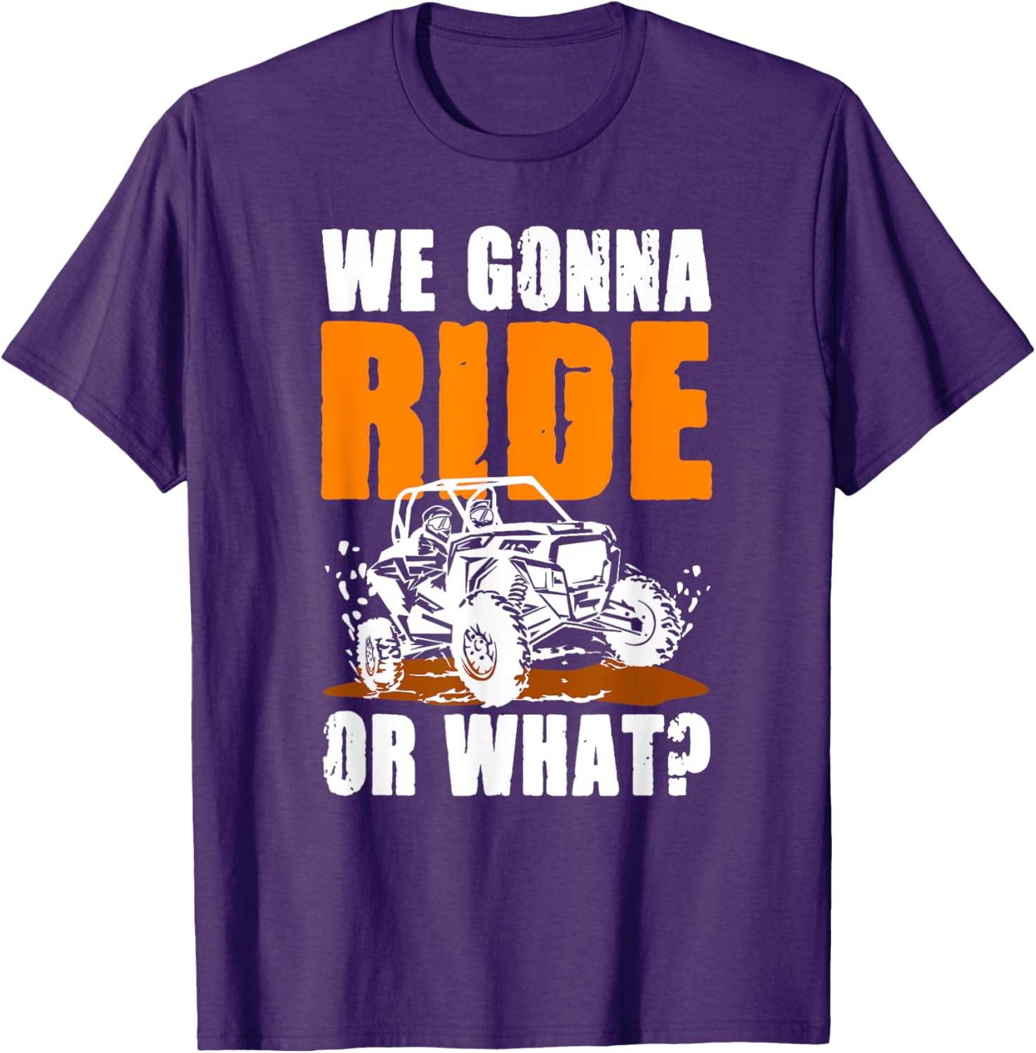 We Gonna Ride or What UTV SXS T-Shirt for Adventure Lovers - 2