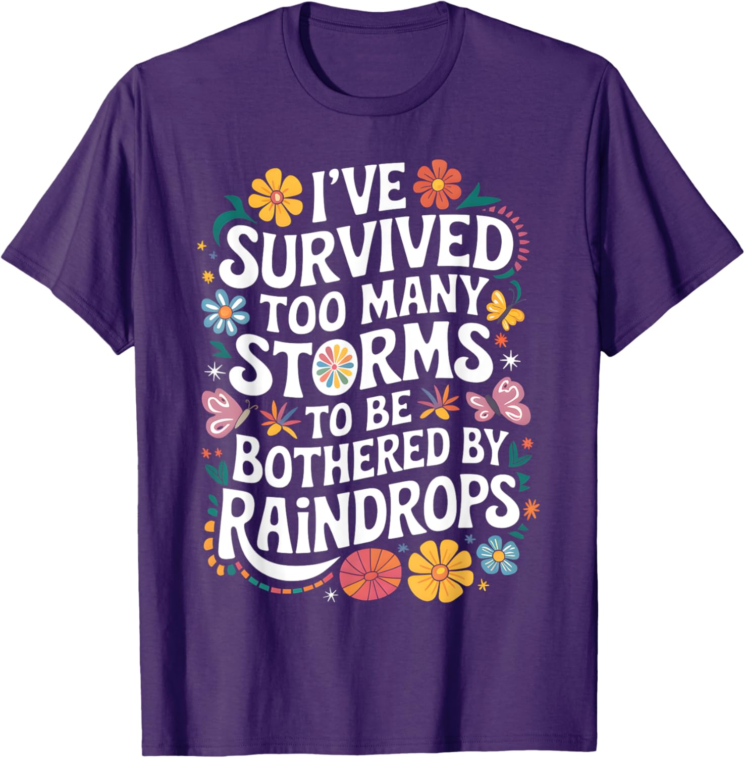 I've Survived Too Many Storms T-Shirt for Resilient Souls - 3