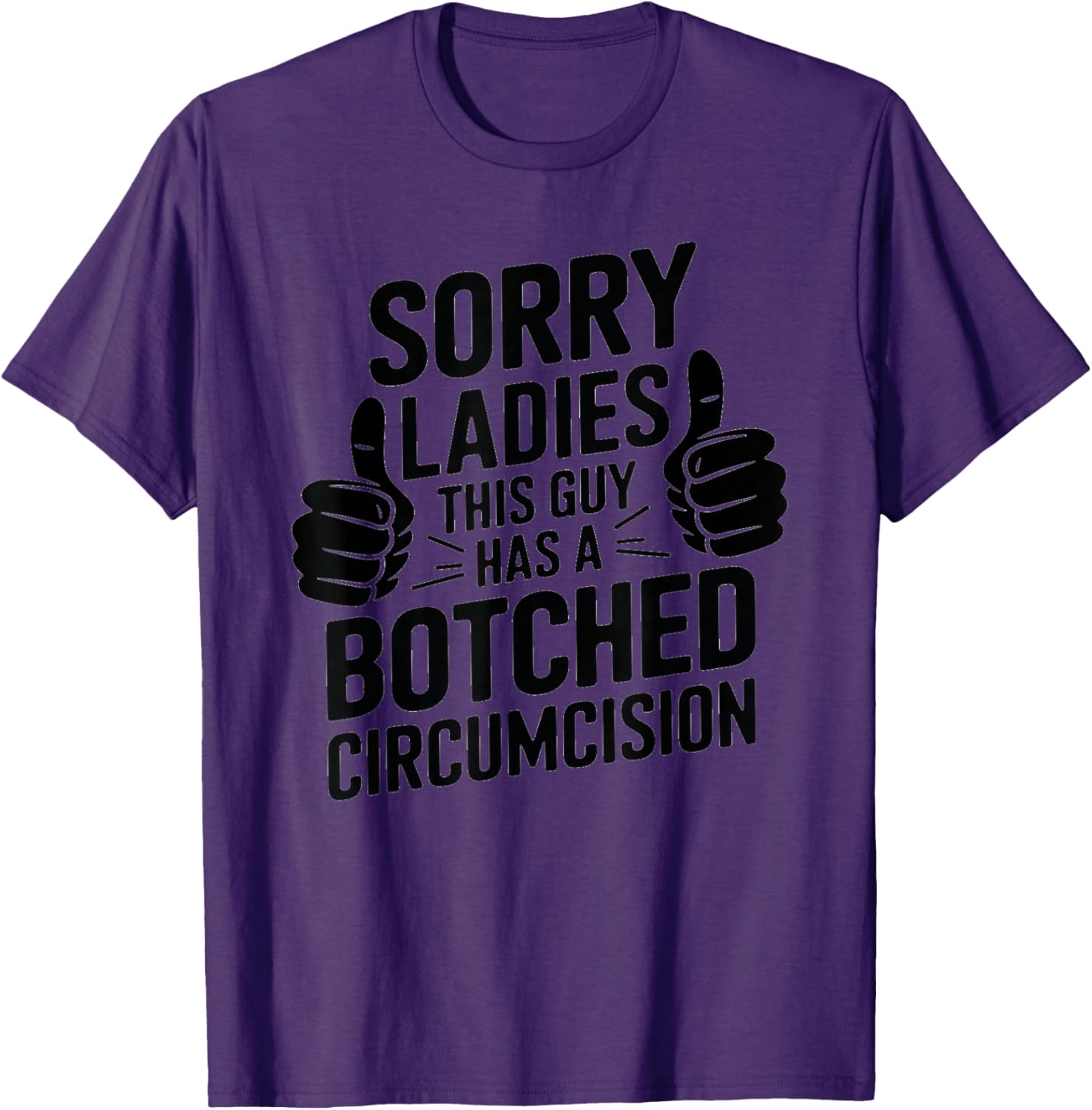 Funny Father Men T-Shirt Sorry Ladies Botched Circumcision Humor - 4