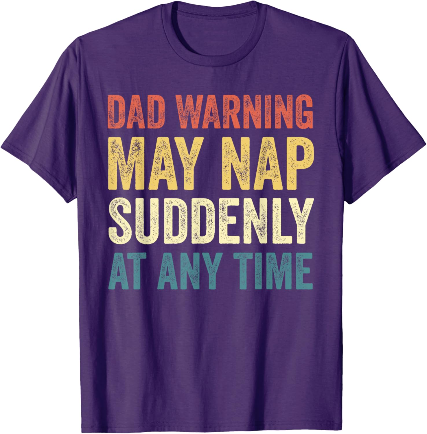 Dad Warning May Nap Suddenly T-Shirt Perfect for Relaxed Dads - 15