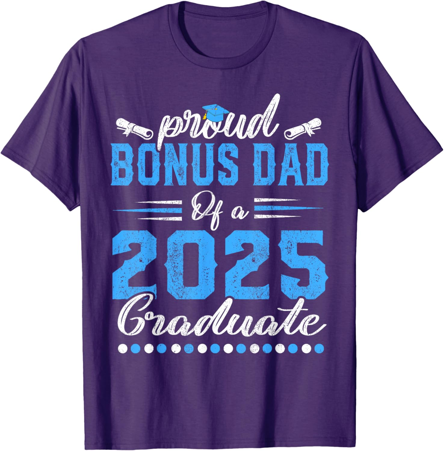 Proud Bonus Dad Class of 2025 Graduate Senior T-Shirt for Celebrations - 7