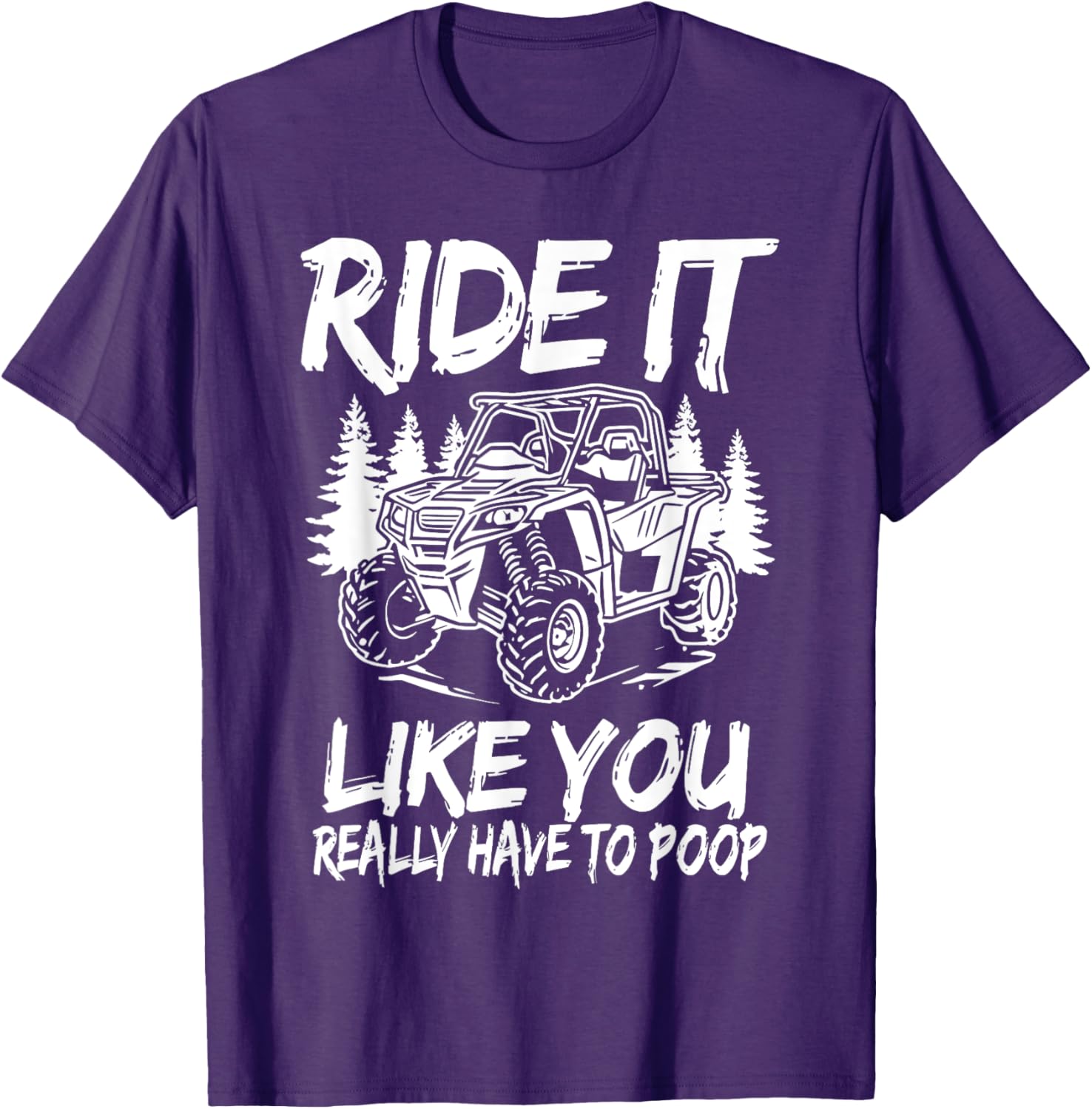 Funny Ride It Like You Have To Poop SXS UTV T-Shirt for Off-Road Fun - 4