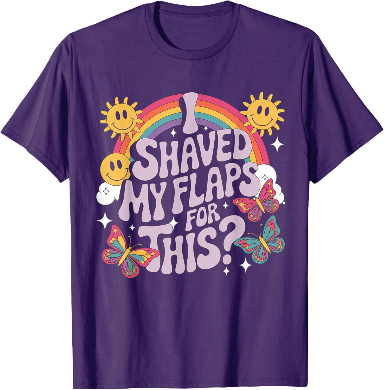 Funny Adult Humor T-Shirt I Shaved My Flaps For This Unique Gift - 1