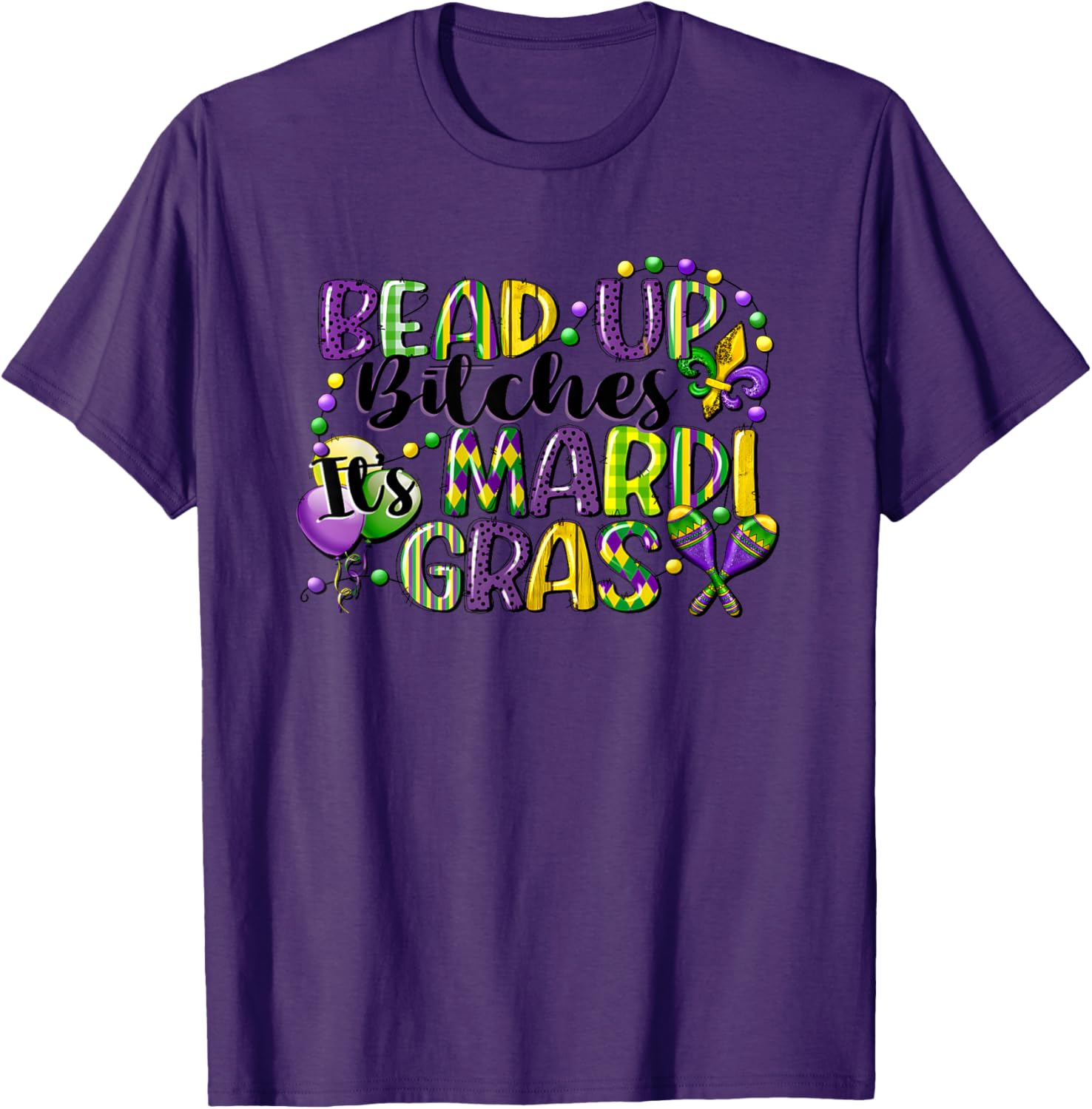 Mardi Gras Bead Up Bitches T-Shirt for Fun Festive Celebrations - 16