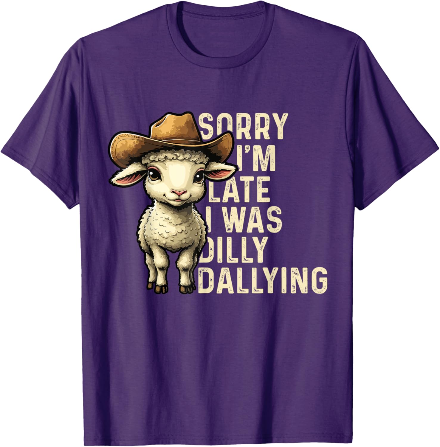 Sorry I'm Late I Was Dilly Dallying Funny T-Shirt for Men and Women - 18