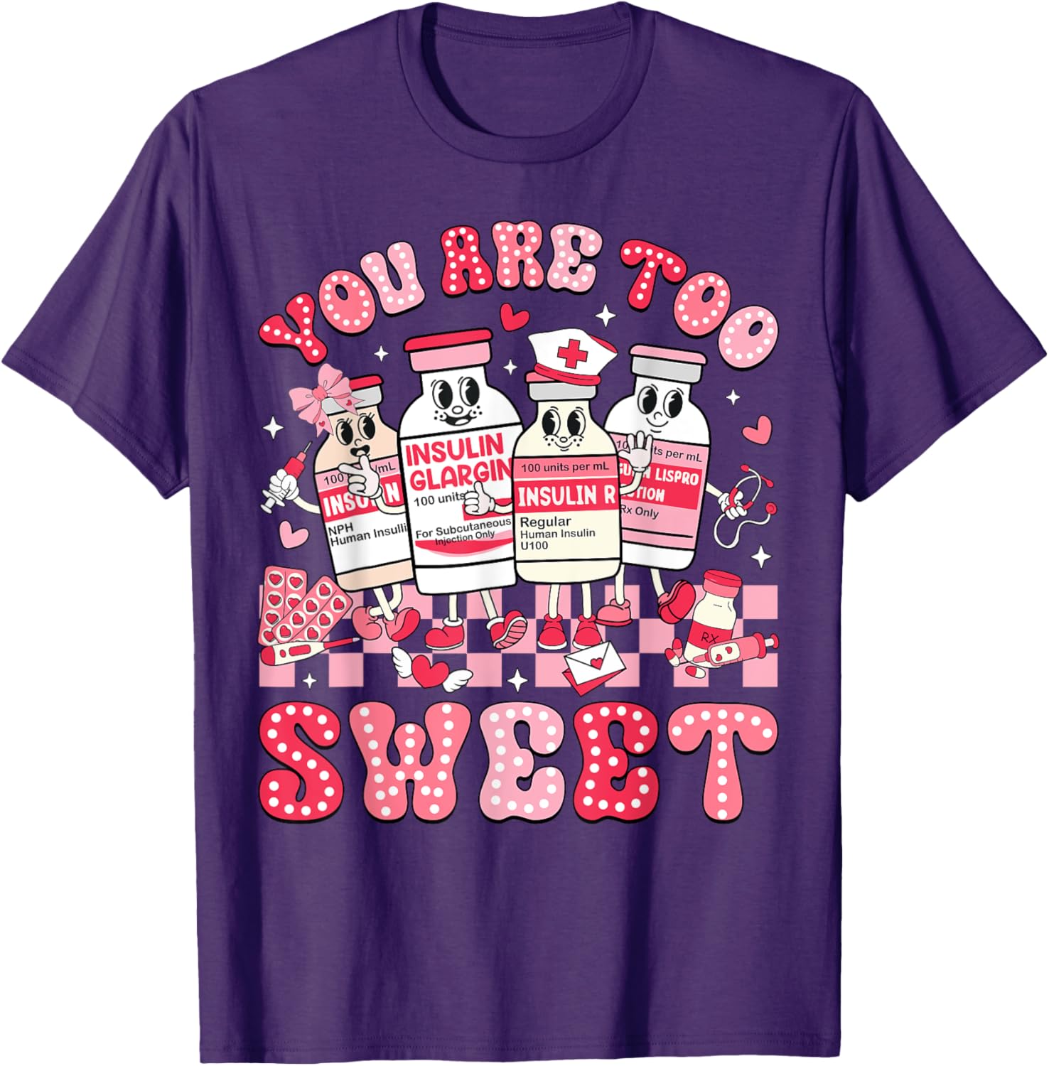 You Are Too Sweet Valentine Nurse Insulin Diabetes ICU T-Shirt Gift - 20
