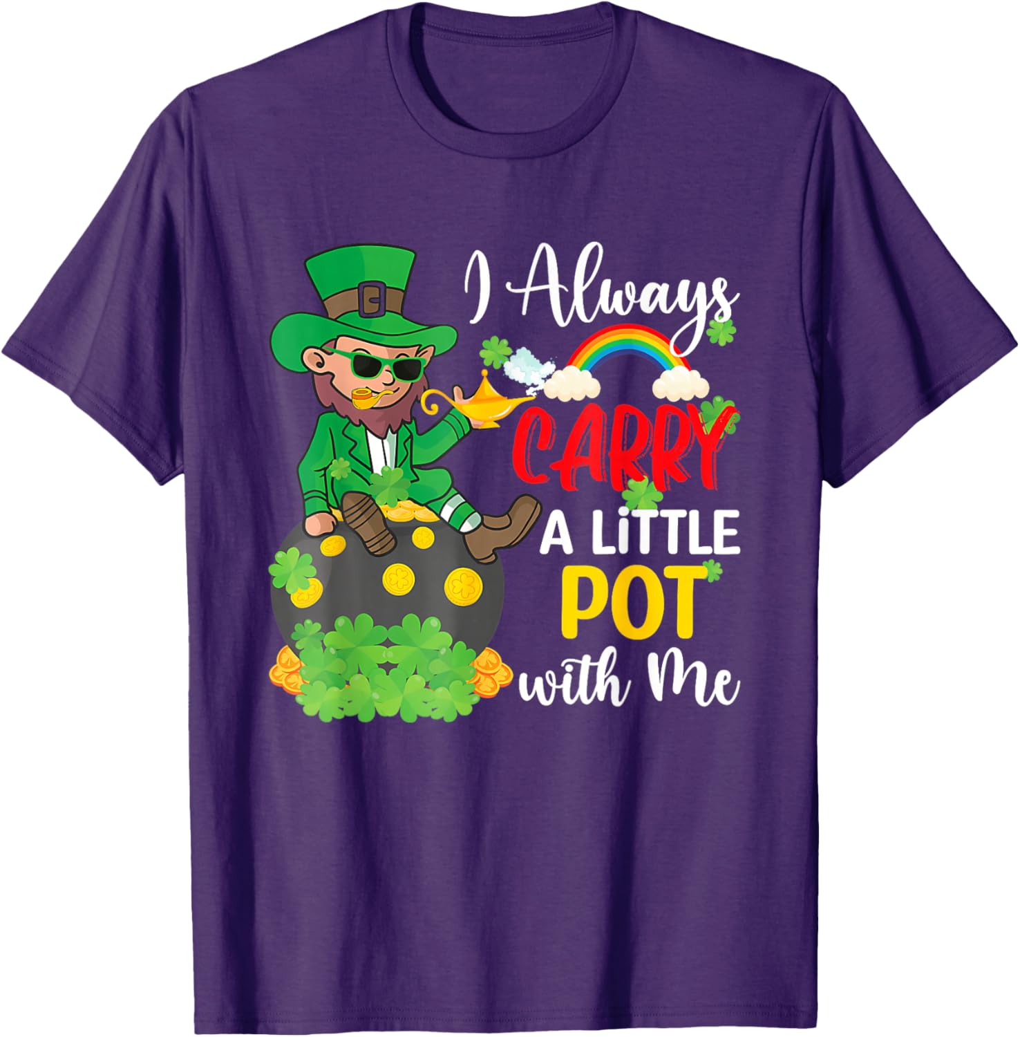 St Patricks Day T-Shirt I Always Carry A Little Pot With Me Fun Tee - 20