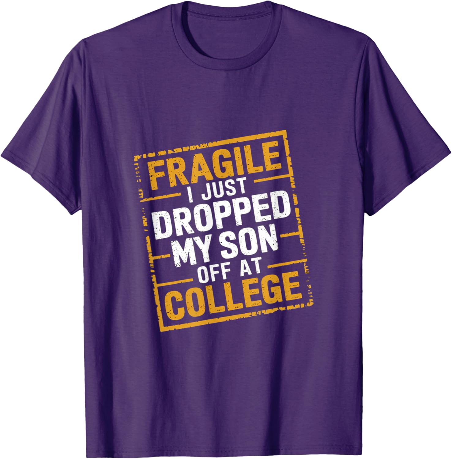 Fragile I Just Dropped My Son Off At College T-Shirt for Loving Parents - 9