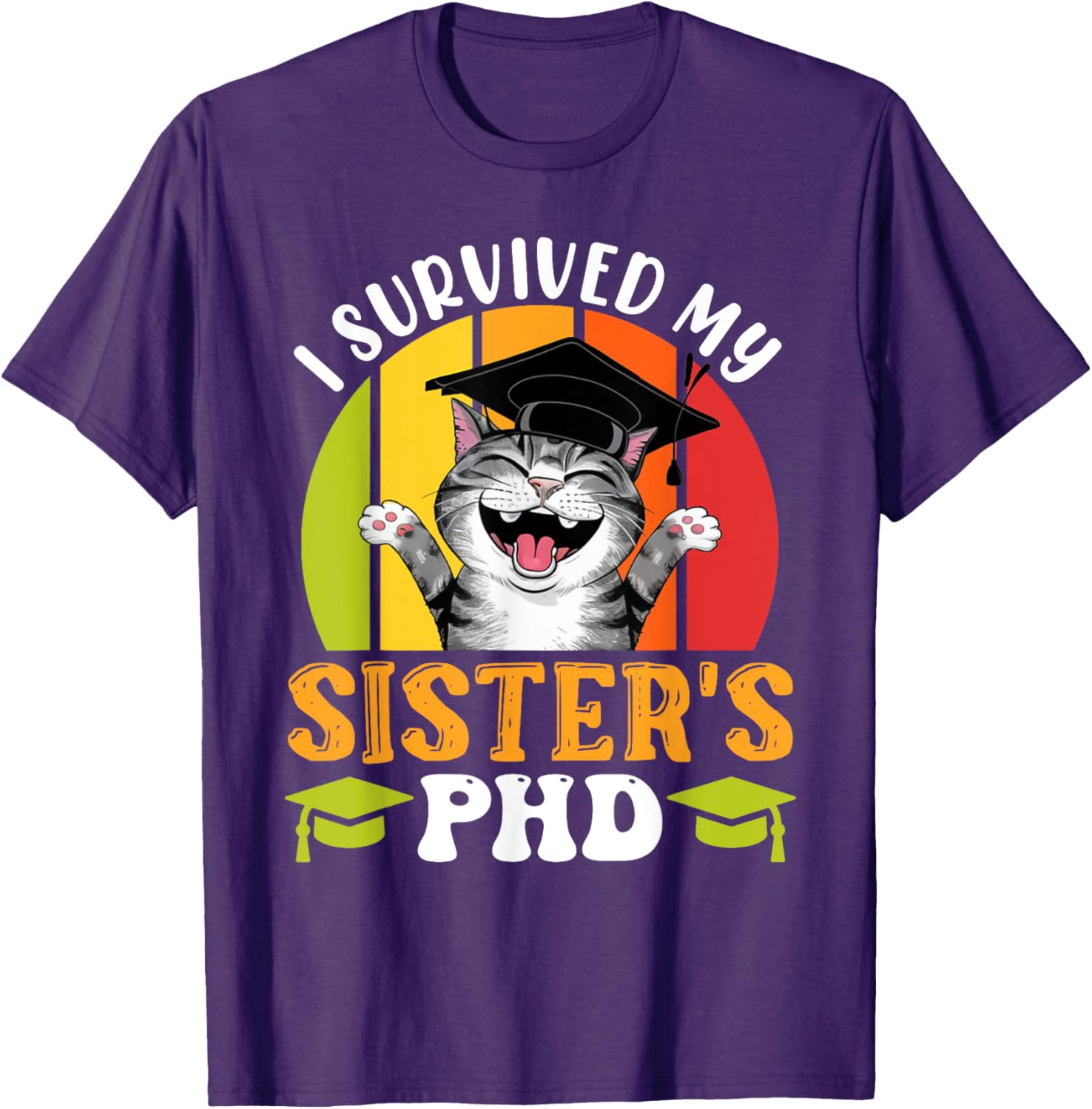 Funny Doctorate T-Shirt for Sister's PhD Survival - Graduation Humor Tee - 7