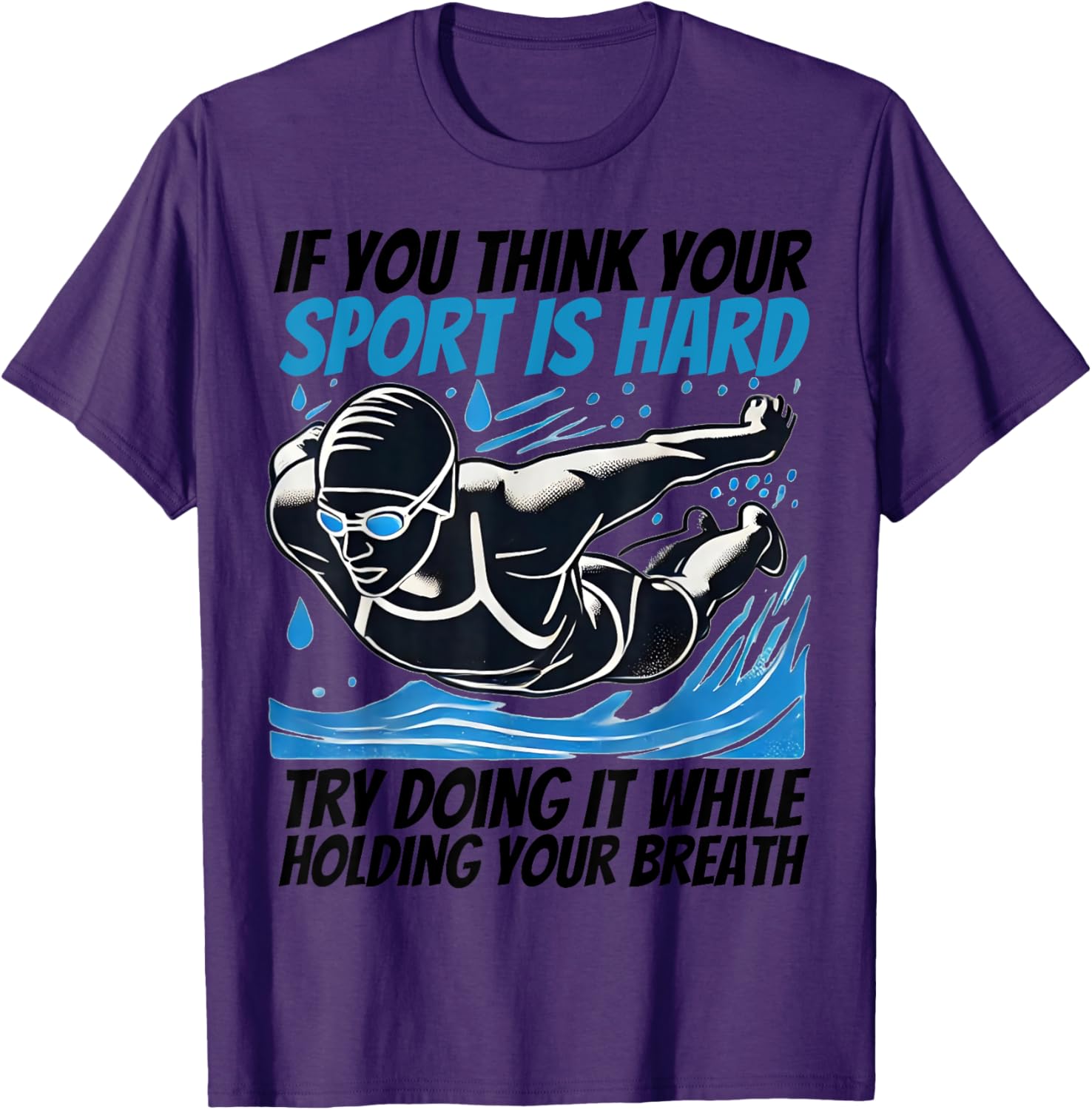 If You Think Your Sport Is Hard Try It Holding Breath T-Shirt - 11