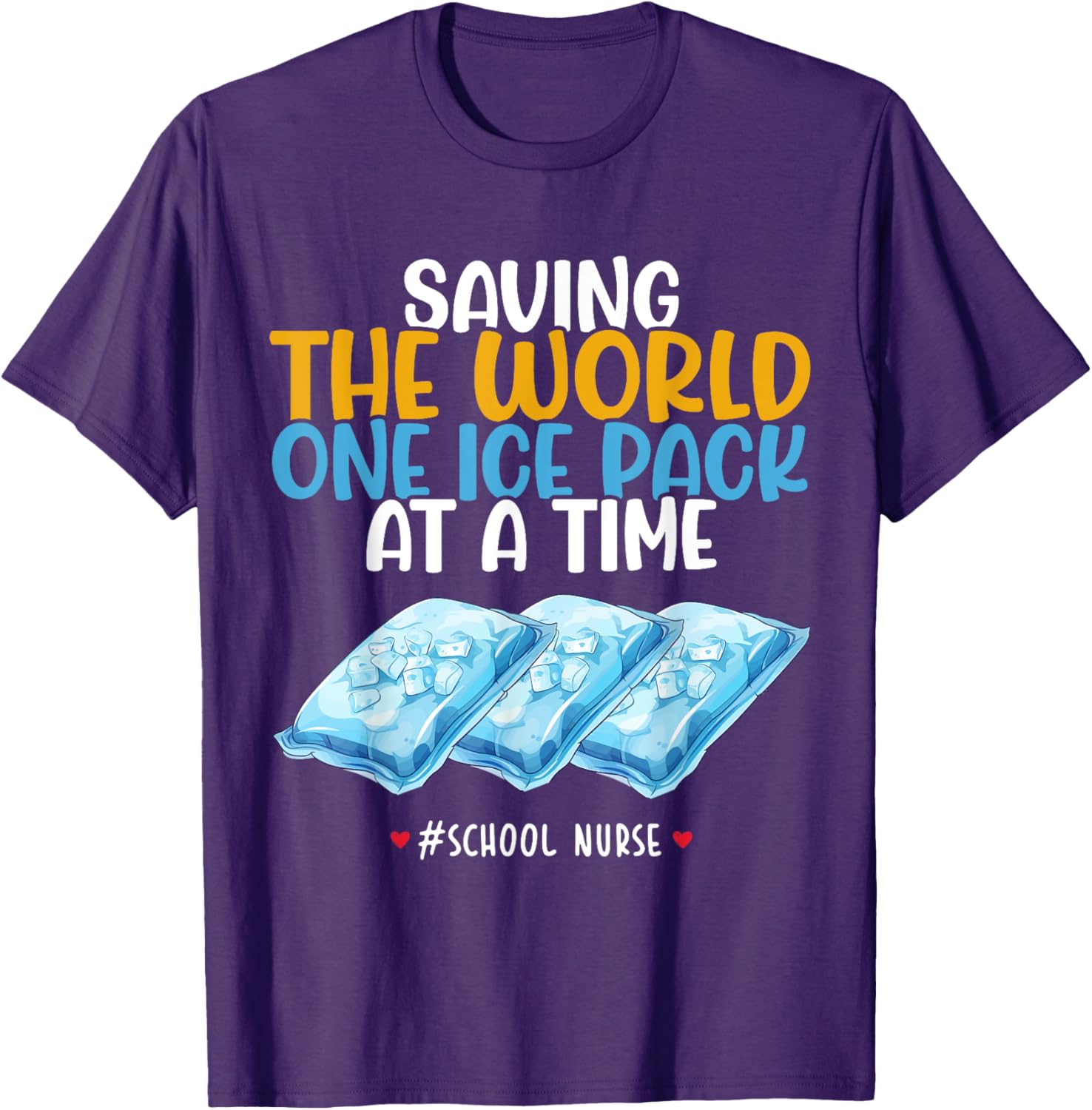 Funny School Nurse T-Shirt - Saving the World One Ice Pack at a Time - 4