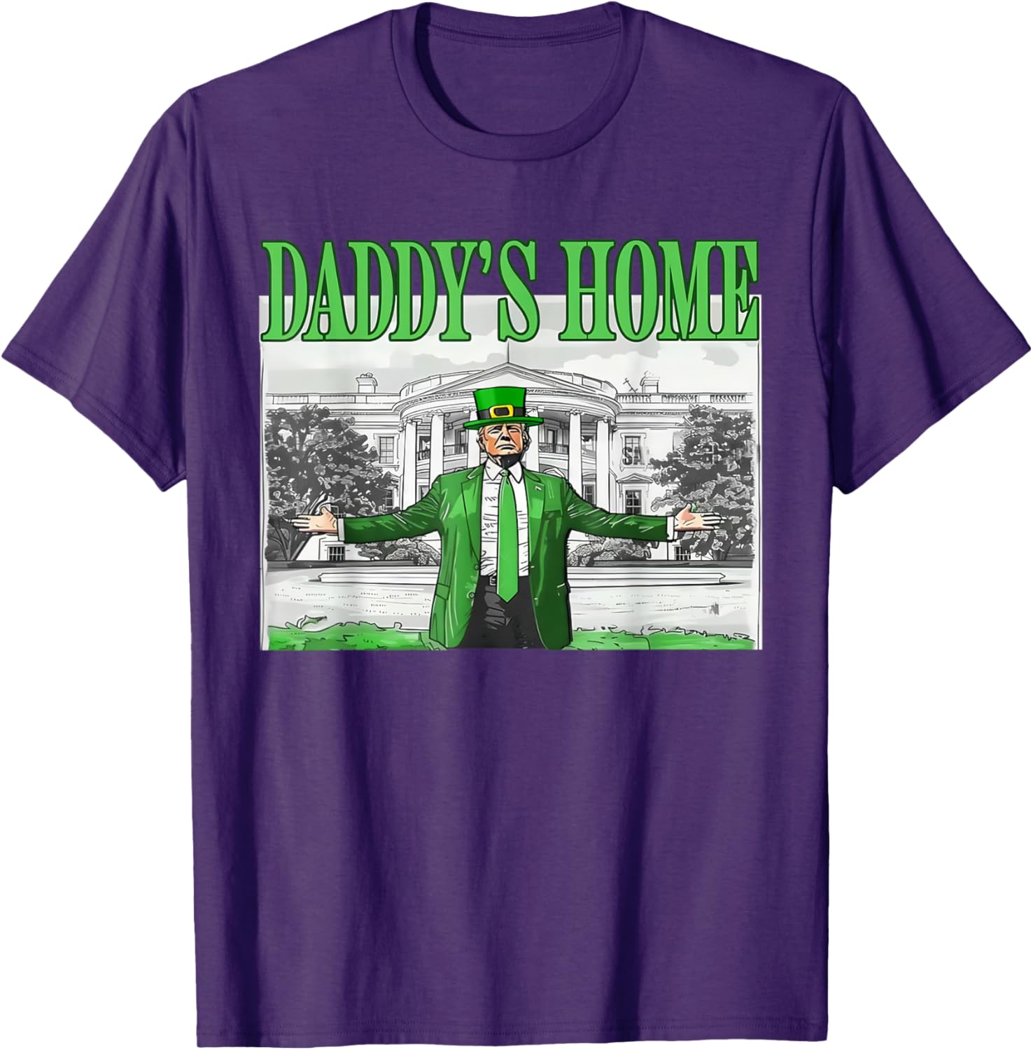 Funny St Patricks Day Trump T-Shirt Daddy's Home for Saint Paddy's Fun - 10