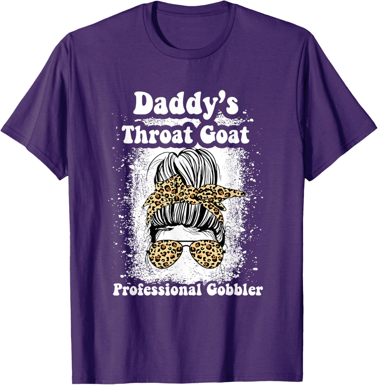 Daddy's Throat Goat Gobbler Funny Messy Bun T-Shirt for Men and Women - 19