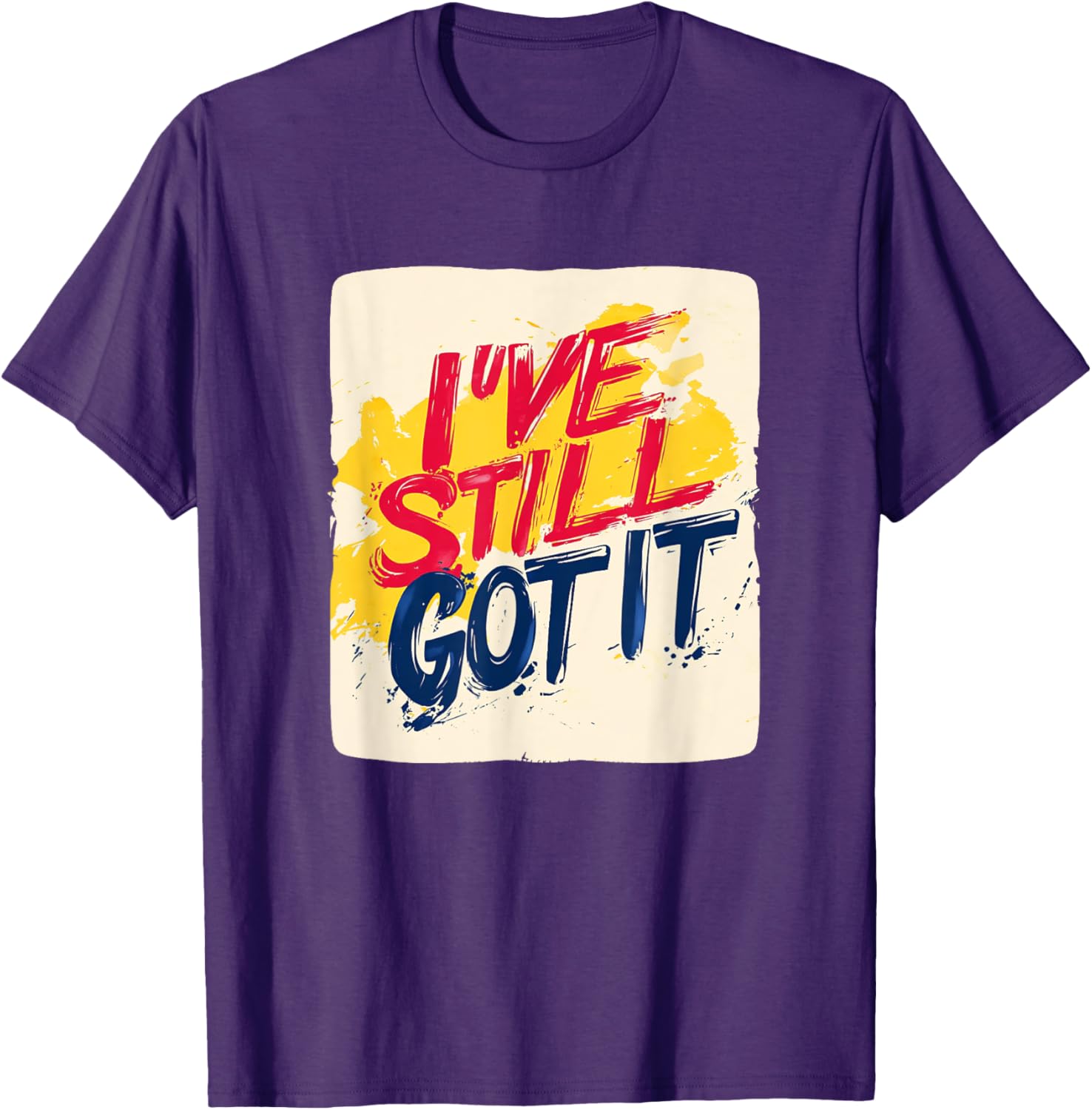 Stylish I've Still Got It Emblem T-Shirt for Casual Wear and Gifts - 26