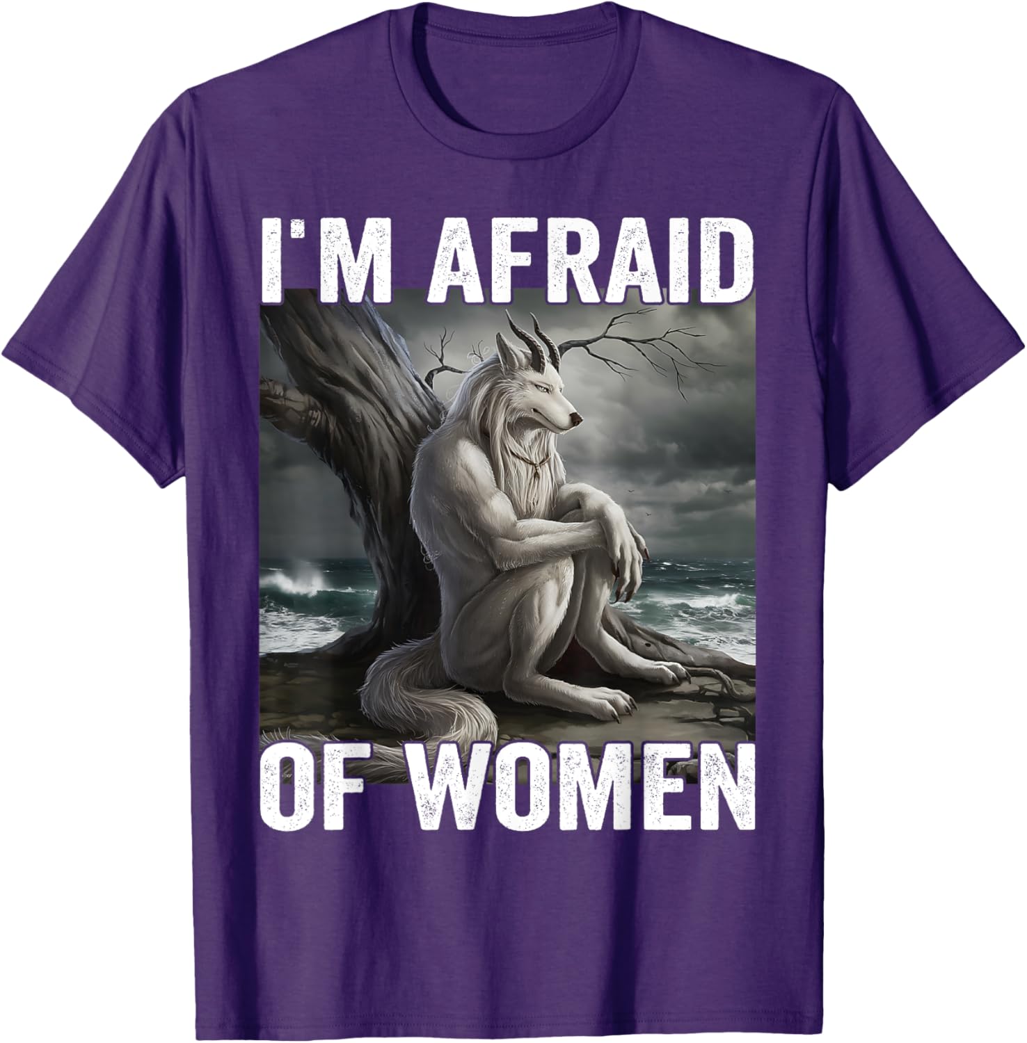 Funny Werewolf Meme T-Shirt - I Am Afraid Of Women, Unique Gift Idea - 26
