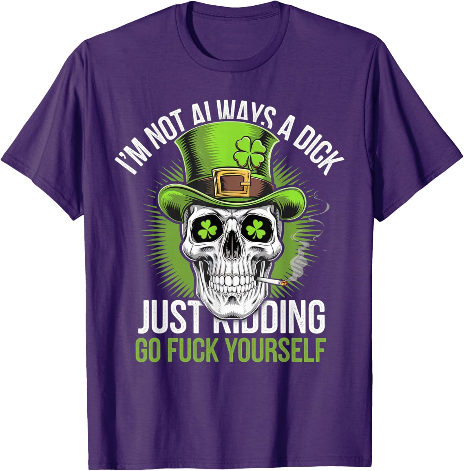 Funny Skull T-Shirt I'm Not Always a Dick Just Kidding Go F Yourself - 18