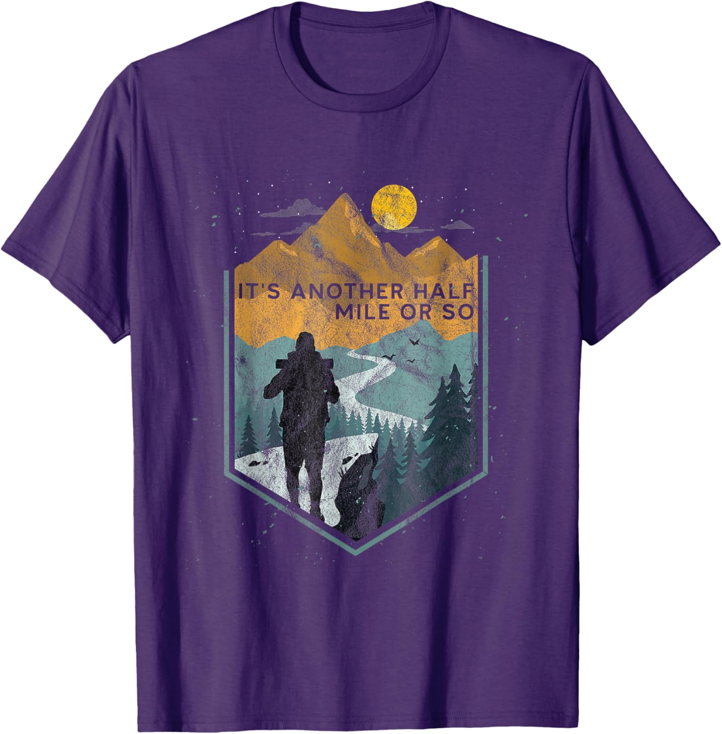 Its Another Half Mile or So Mountain Hiking T-Shirt for Outdoor Adventures - 6