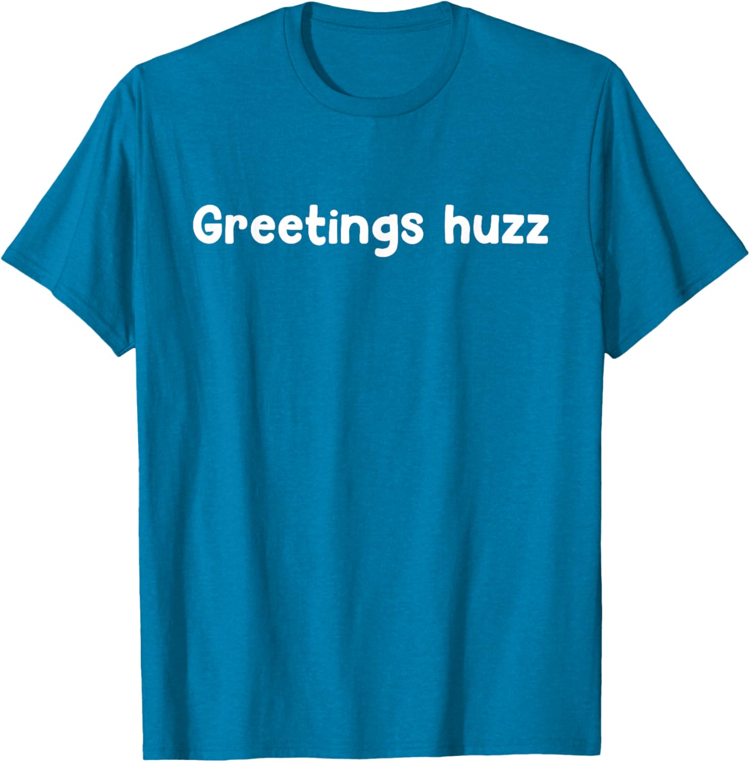 Greetings Huzz T-Shirt for Trendy Fashion Lovers - Fun and Comfortable Wear - 19