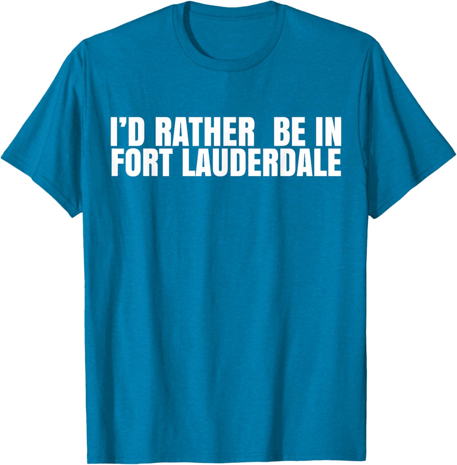 I'd Rather Be in Fort Lauderdale T-Shirt – Fun Florida Vacation Tee - 25