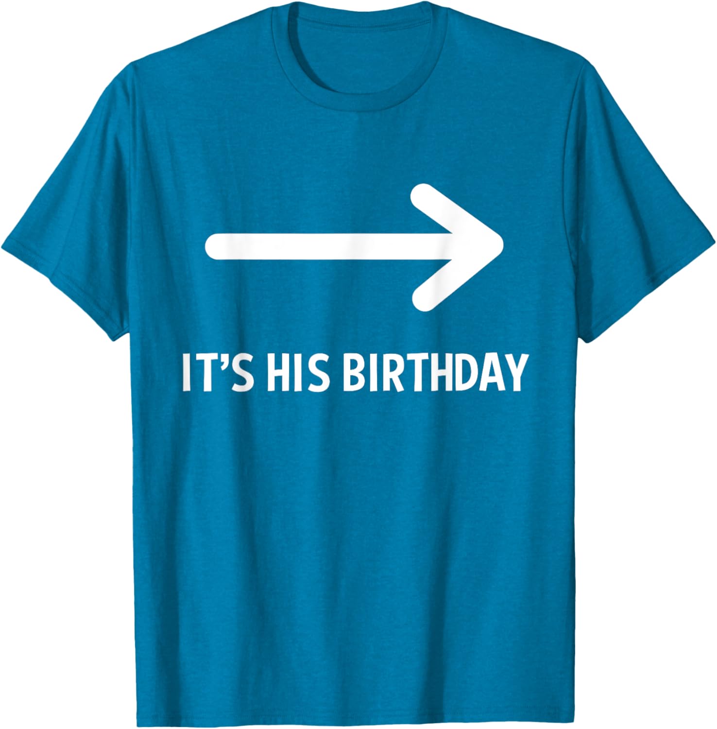 Funny It's His Birthday Arrow T-Shirt for Humorous Birthday Celebrations - 18