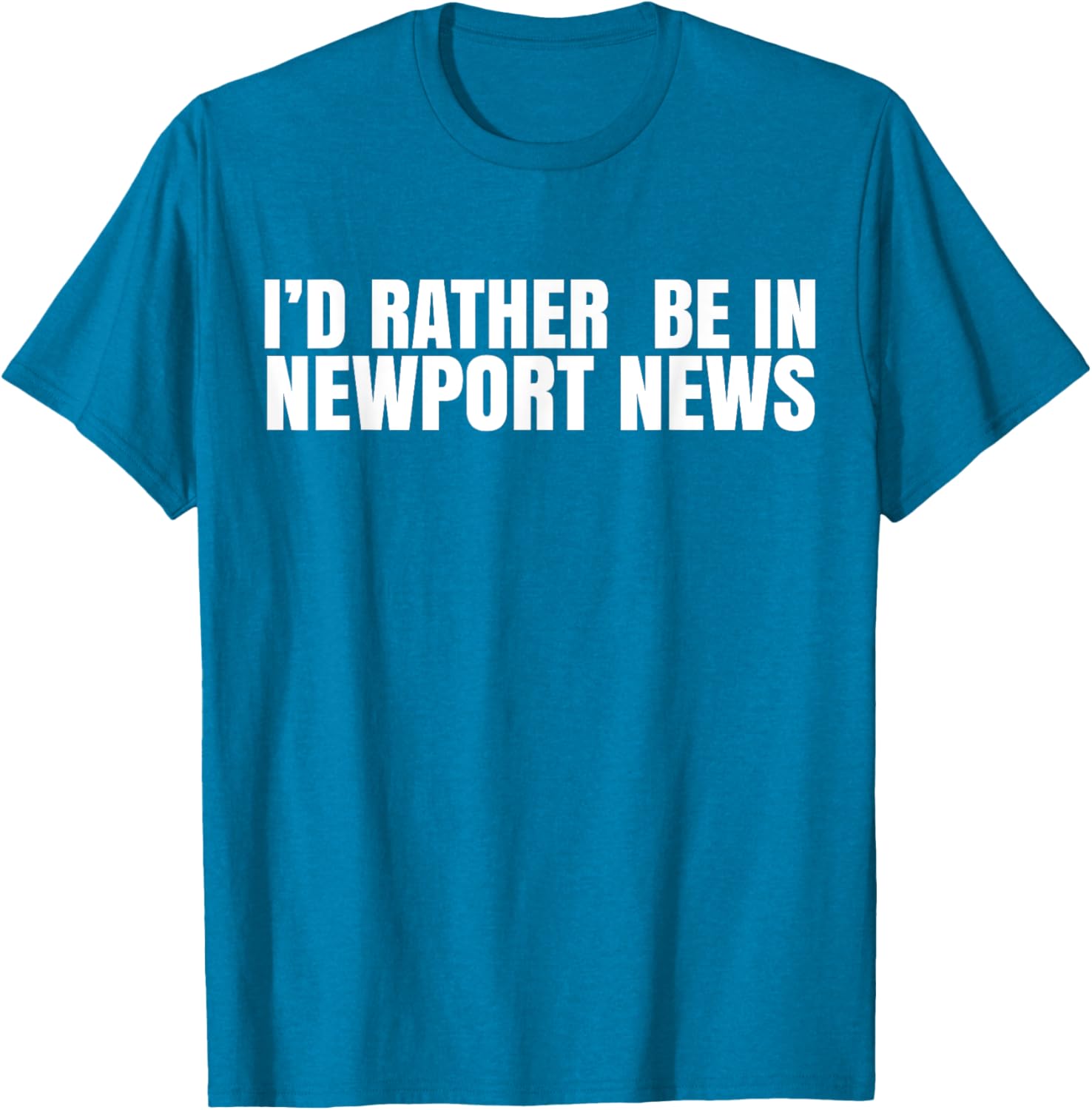 I'd Rather Be in Newport News T-Shirt for Ultimate Comfort and Style - 11